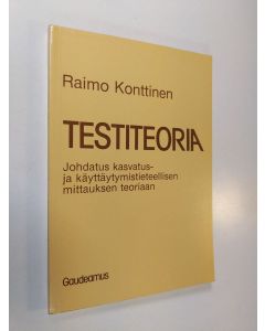 Kirjailijan Raimo Konttinen käytetty kirja Testiteoria : johdatus kasvatus- ja käyttäytymistieteellisen mittauksen teoriaan