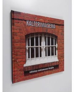käytetty kirja Kalterimaisema : näköaloja vankilamuseon kävijälle