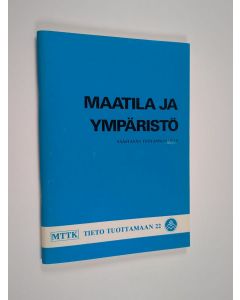 käytetty teos Maatila ja ympäristö : säästävän tuotannon opas
