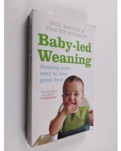 Kirjailijan Gill Rapley käytetty kirja Baby-led weaning : helping your baby to love good food
