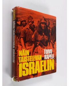 Kirjailijan Toivo Rapeli käytetty kirja Näin taistelevan Israelin