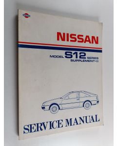 käytetty kirja Nissan Service Manual : Model S12 Series supplement-III