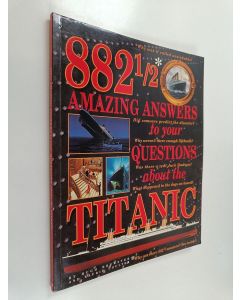 Kirjailijan Hugh Brewster & Laurie Coulter käytetty kirja 882 1/2 Amazing Answers to Your Questions about the Titanic