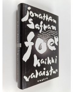 Kirjailijan Jonathan Safran Foer käytetty kirja Kaikki valaistuu