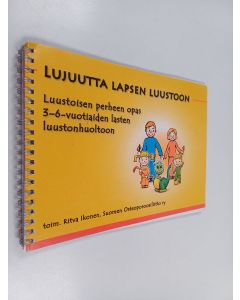 Kirjailijan ritva ikonen käytetty teos Lujuutta lapsen luustoon : Luustoisen perheen opas 3-6-vuotiaiden lasten luustonhuoltoon