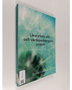 Kirjailijan Gunnel Colnerud käytetty kirja Läraryrkets etik och värdepedagogiska praktik