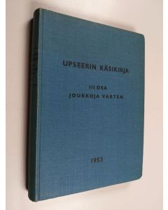 Tekijän J. S. Simelius  käytetty kirja Upseerin käsikirja 3 : Joukkoja varten