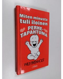 Kirjailijan Willy Breinholst käytetty kirja Miten minusta tuli iloinen perhetapahtuma