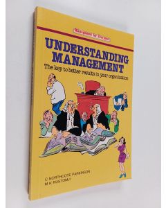 Kirjailijan Cyril Northcote Parkinson & M. K. Rustomji käytetty kirja Understanding Management : The Key to Better Results in Your Organization