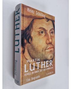 Kirjailijan Heinz Schilling käytetty kirja Martin Luther - Rebell in einer Zeit des Umbruchs