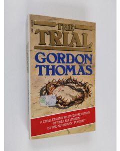 Kirjailijan Gordon Thomas käytetty kirja The Trial - The Life and Inevitable Crucifixion of Jesus