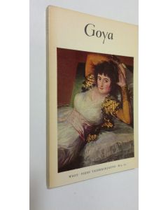 Kirjailijan Frederick S. Wight käytetty kirja Goya (Francisco Jose de Goya y Lucientes) : (1746-1828)