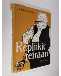 Kirjailijan Erkki Tanttu käytetty kirja Repliikit reiraan : kuvitettuja sananparsia