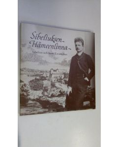 Tekijän Eino Örlund  käytetty kirja Sibeliuksen Hämeenlinna = Sibelius och hans Tavastehus = Sibelius and his home town