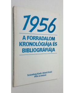 Kirjailijan Varga Laszlo käytetty kirja 1956 : a forradalom kronologiaja es bibliografiaja