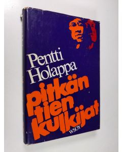 Kirjailijan Pentti Holappa käytetty kirja Pitkän tien kulkijat