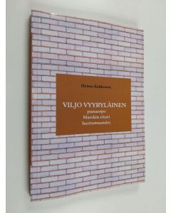 Kirjailijan Heimo Kukkonen käytetty kirja Viljo Vyyryläinen : punaorpo, Marskin ritari, luottamusmies
