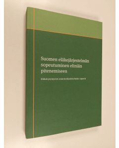 käytetty kirja Suomen eläkejärjestelmän sopeutuminen eliniän pitenemiseen : eläkekysymysten asiantuntijatyöryhmän raportti