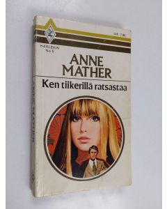Kirjailijan Anne Mather käytetty kirja Ken tiikerillä ratsastaa