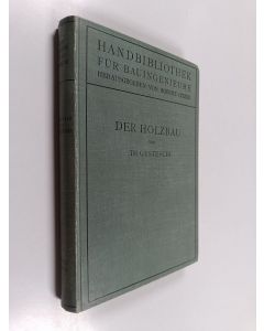 Kirjailijan Robert Otzen käytetty kirja Handbibliothek für Bauingenieure - Ein Hand- und Nachschlagebuch für Studium und Praxis - Teil 4, Band 2 : Der Holzbau