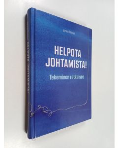 Kirjailijan Jorma Pirinen käytetty kirja Helpota johtamista! - Tekeminen ratkaisee