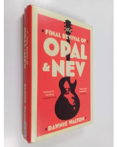 Kirjailijan Dawnie Walton käytetty kirja The final revival of Opal & Nev