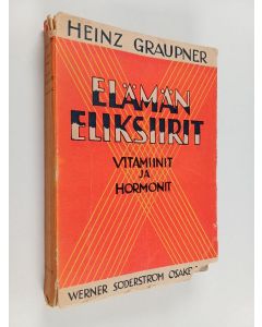 Kirjailijan Heinz Graupner käytetty kirja Elämän eliksiirit : hormoonit ja vitamiinit
