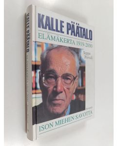 Kirjailijan Seppo Porvali käytetty kirja Kalle Päätalo : elämäkerta 1919-2000 : ison miehen savotta