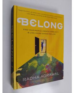 Kirjailijan Radha Agrawal käytetty kirja Belong - Find Your People, Create Community, and Live a More Connected Life