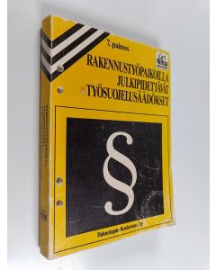 käytetty kirja Rakennustyöpaikoilla julkipidettävät työsuojelusäädökset