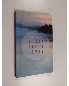 Kirjailijan Pauliina Kainulainen käytetty kirja Missä sielu lepää