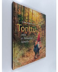 Kirjailijan Rien Poortvliet käytetty kirja Tonttu, joka ei halunnut lomalle