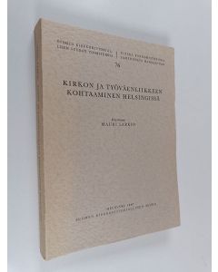 Kirjailijan Mauri Larkio käytetty kirja Kirkon ja työväenliikkeen kohtaaminen helsingissä