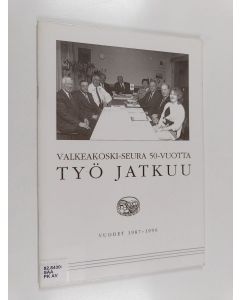 Kirjailijan Mirjam Saarela käytetty teos Valkeakoski-seura 50 vuotta : työ jatkuu : vuodet 1987-1996