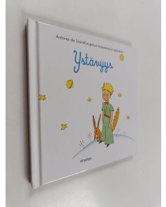 Kirjailijan Antoine de Saint-Exupery käytetty kirja Ystävyys : Antoine de Saint-Exuperyn kauneimpia ajatuksia