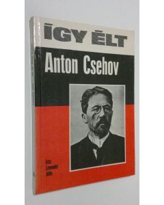 Kirjailijan Levendel Julia käytetty kirja Igy elt Anton Csehov
