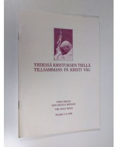 käytetty teos Pyhä Messu : Helsinki 5.6.1989 = Den heliga mässan = The holy mass (Yhdessä Kristuksen tiellä)