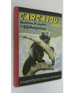Kirjailijan R. G. Montgomery käytetty kirja Carcajou : berättelse för ungdom om järven