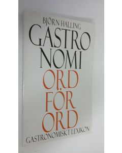 Kirjailijan Björn Halling käytetty kirja Gastronomi ord för ord : Gastronomiskt lexikon