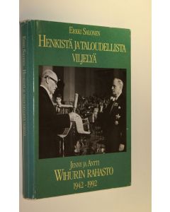 Kirjailijan Erkki Salonen käytetty kirja Henkistä ja taloudellista viljelyä : Jenny ja Antti Wihurin rahasto 1942-1992