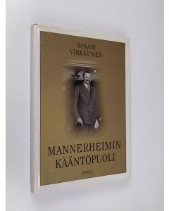 Kirjailijan Sakari Virkkunen käytetty kirja Mannerheimin kääntöpuoli