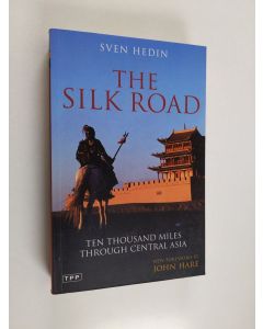 Kirjailijan Sven Hedin käytetty kirja The Silk Road - Ten Thousand Miles Through Central Asia
