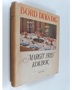 Kirjailijan Margit Friis käytetty kirja Bord duka dig : Margit Friis' kokbok