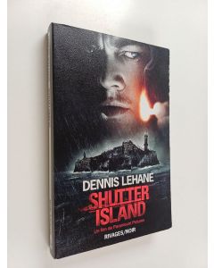 Kirjailijan Dennis Lehane käytetty kirja Shutter Island (Ranskankielinen)