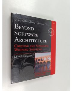 Kirjailijan Luke Hohmann käytetty kirja Beyond software architecture : Creating and sustaining winning solutions