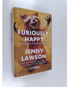 Kirjailijan Jenny Lawson käytetty kirja Furiously happy : a funny book about horrible things