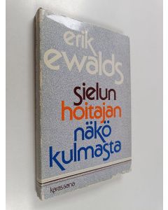 Kirjailijan Erik Ewalds käytetty kirja Sielunhoitajan näkökulmasta