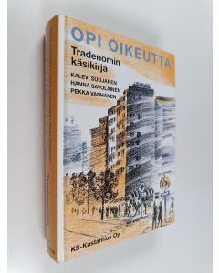 Kirjailijan Kalevi Suojanen käytetty kirja Opi oikeutta : tradenomin käsikirja