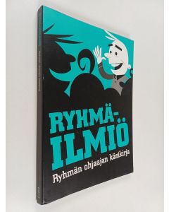 Kirjailijan Anni Selin käytetty teos Ryhmäilmiö : ryhmänohjaajan käsikirja ammatillisiin oppilaitoksiin