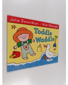 Kirjailijan Julia Donaldson käytetty kirja Toddle waddle